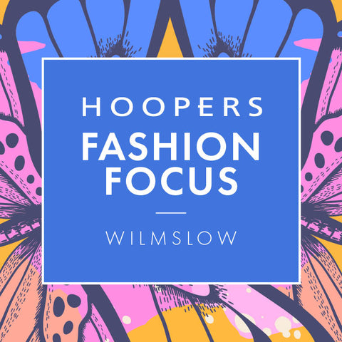 SS24 Fashion Focus Wilmslow
