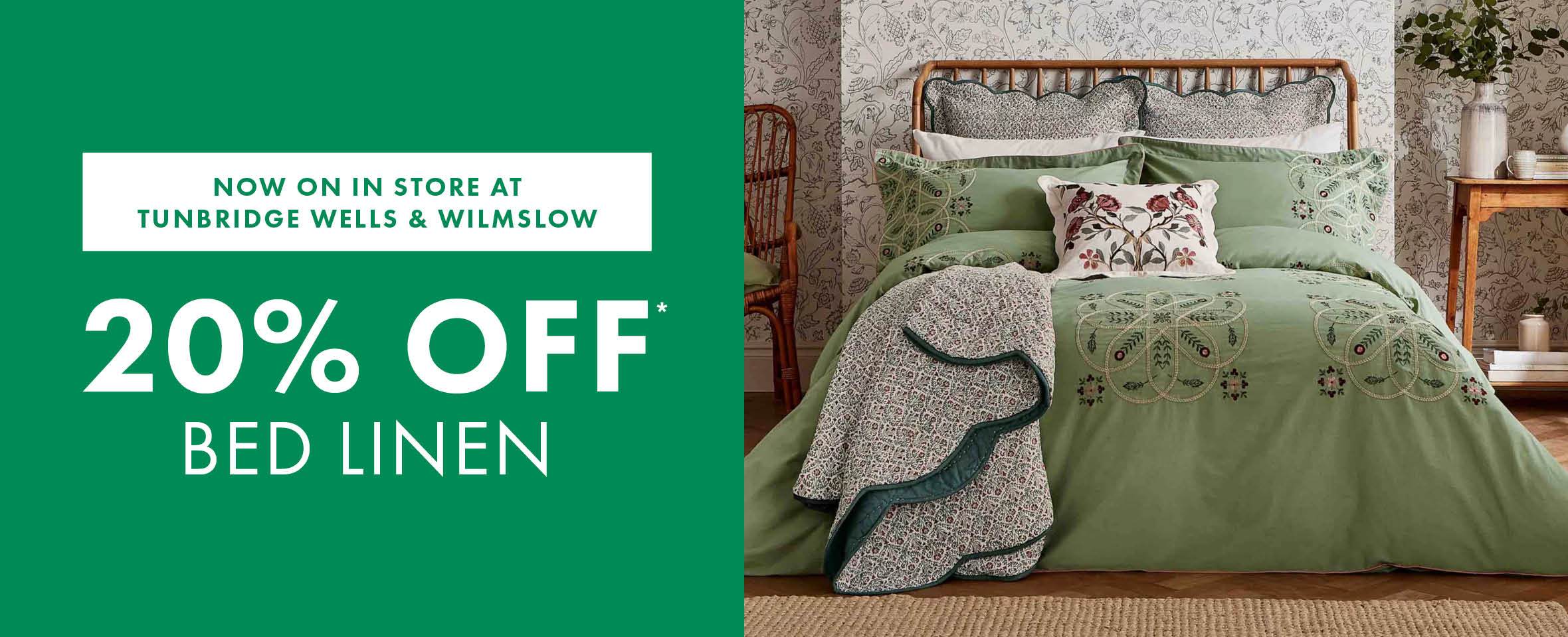 20% off bed linen in store at Tunbridge Wells and Wilmslow.